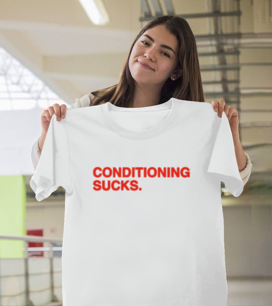 CONDITIONING SUCKS T-Shirt