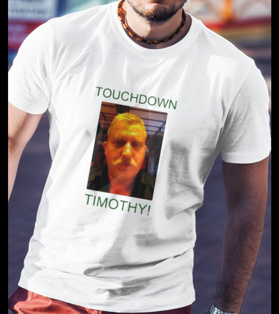 TOUCHDOWN TIMOTHY T-Shirt