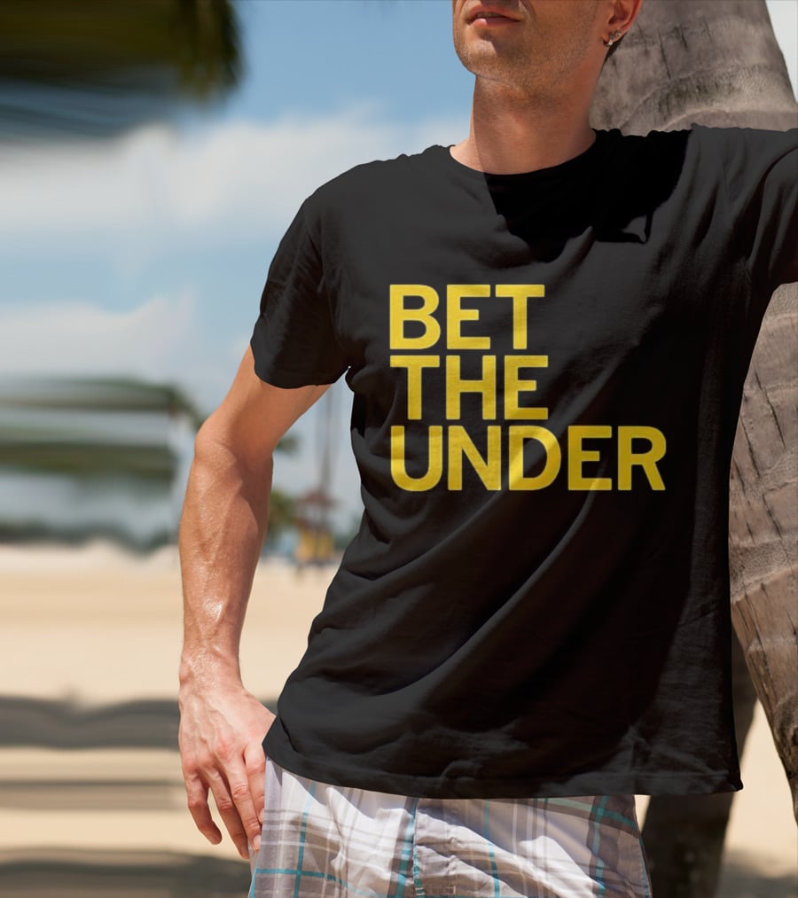 BET THE UNDER Sports Wagering Phrase T-Shirt