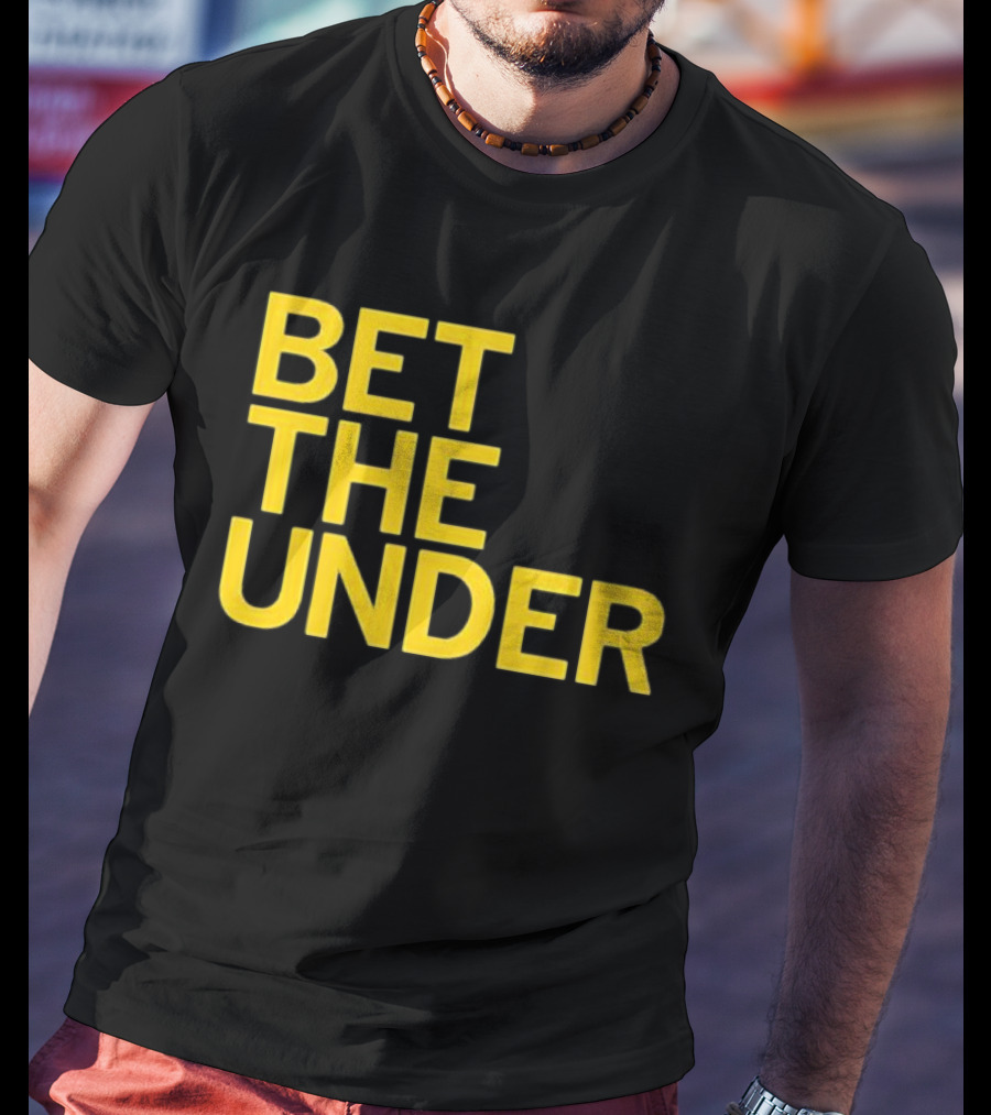 BET THE UNDER Sports Wagering Phrase T-Shirt
