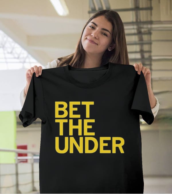 BET THE UNDER Sports Wagering Phrase T-Shirt