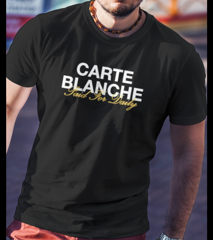 Carte Blanche Paid For Daily T-Shirt