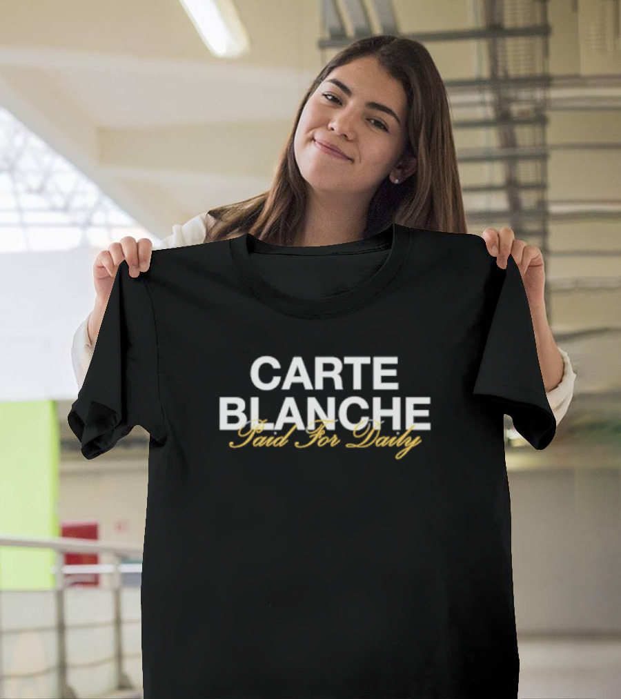 Carte Blanche Paid For Daily T-Shirt