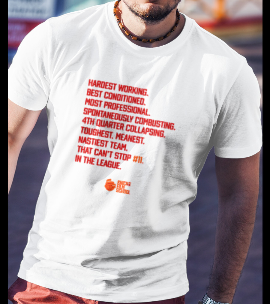 Hardest Working Best Conditioned Knicks Film School Toughest Meanest Team T-Shirt