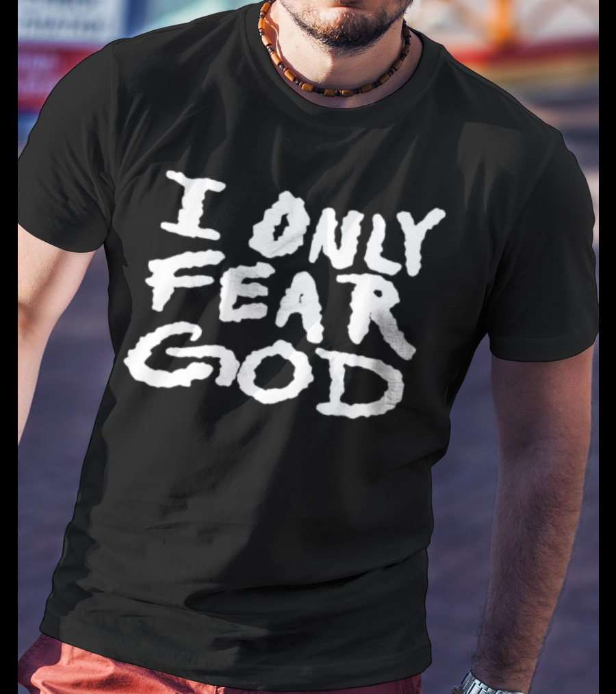 I Only Fear God T-Shirt