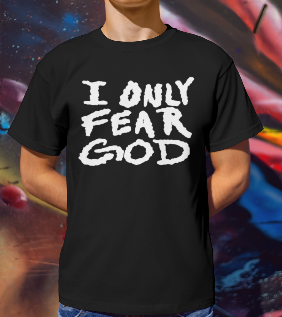 I Only Fear God T-Shirt