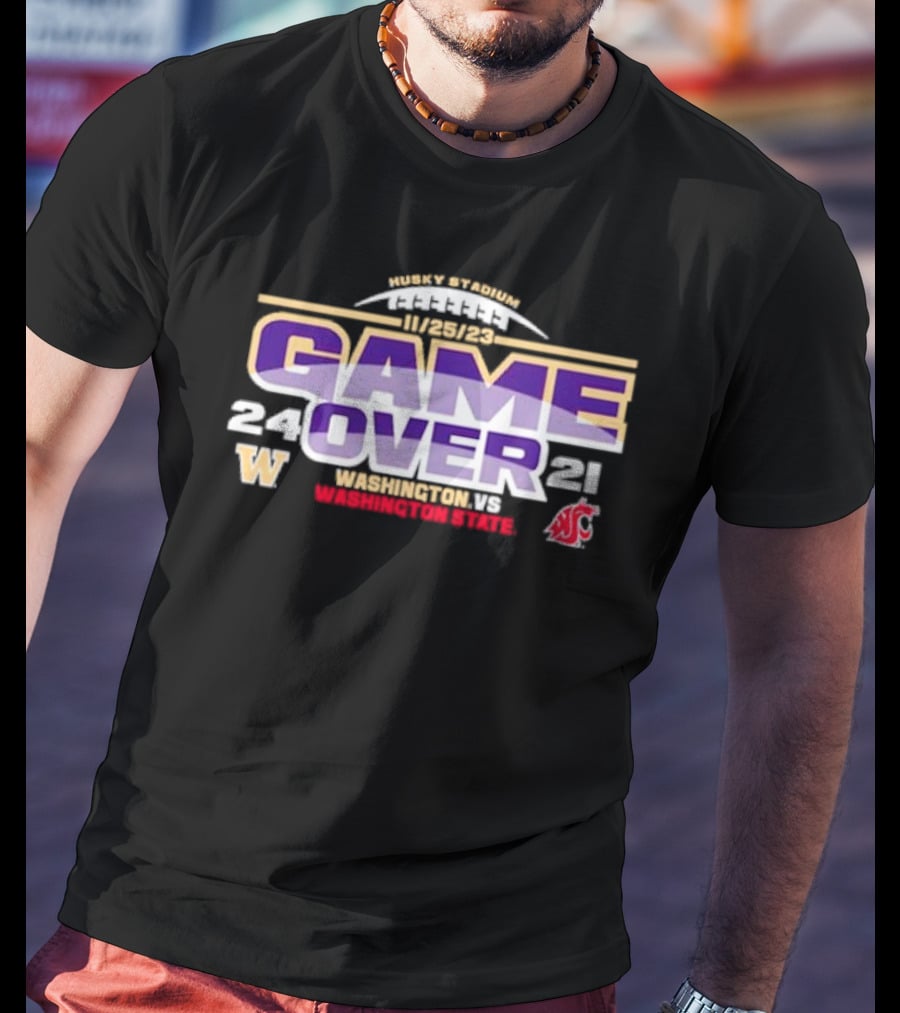 Washington Huskies 24 Washington State Cougars 21 Game Over 11/25/23 Husky Stadium T-Shirt