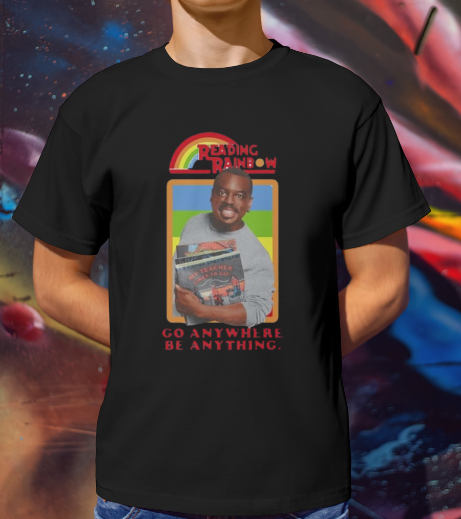 Levar Burton Reading Rainbow Go Anywhere Be Anything T-Shirt