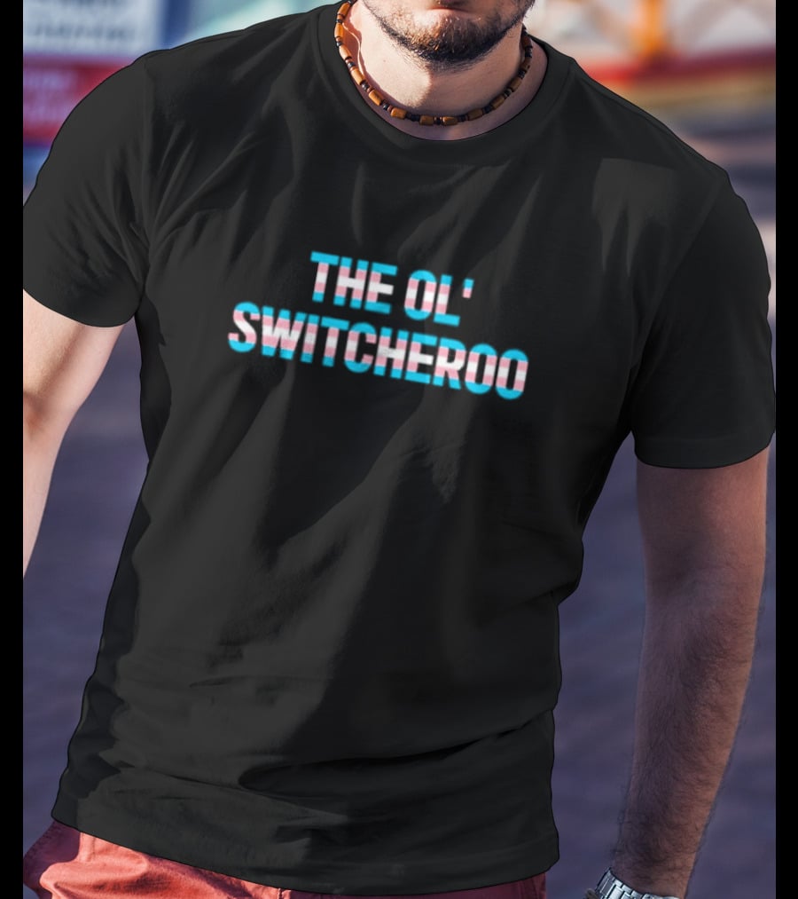 THE OL' SWITCHEROO Transgender Flag Colors T-Shirt