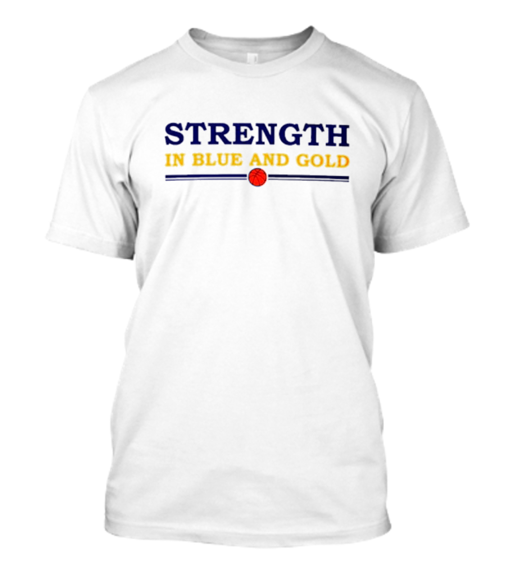 Strength In Blue And Gold Basketball T-Shirt
