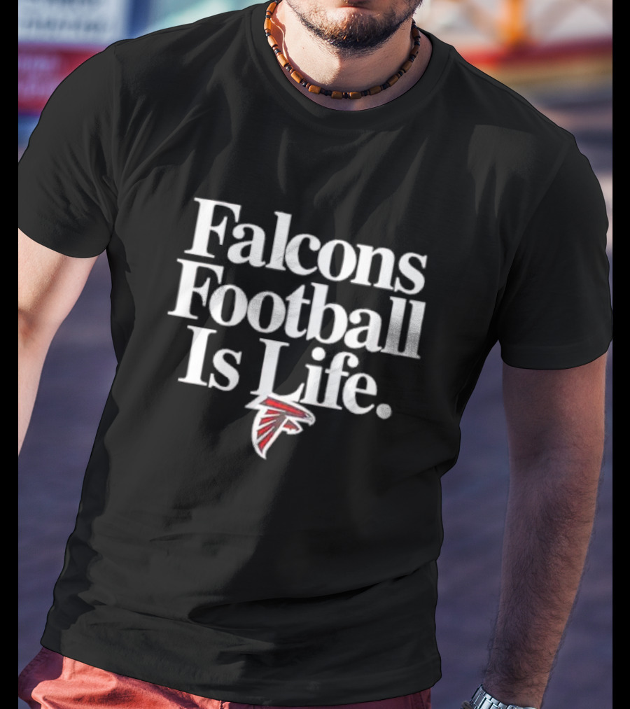 Falcons Football Is Life Falcons T-Shirt