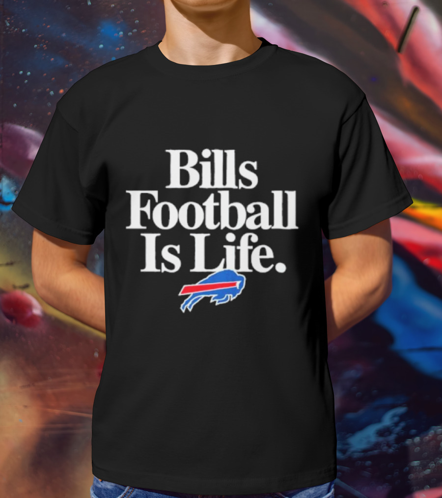 Bills Football Is Life Buffalo Bills T-Shirt