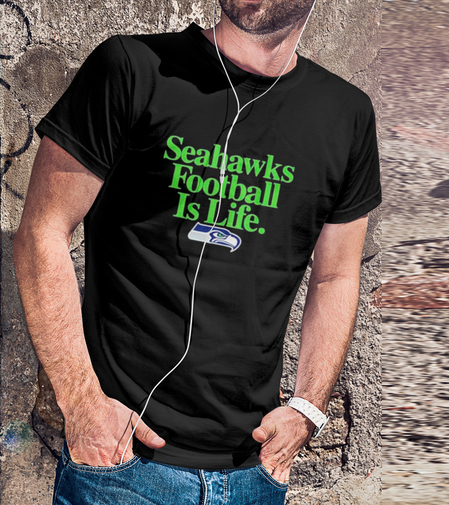 Seahawks Football Is Life Seattle Seahawks T-Shirt
