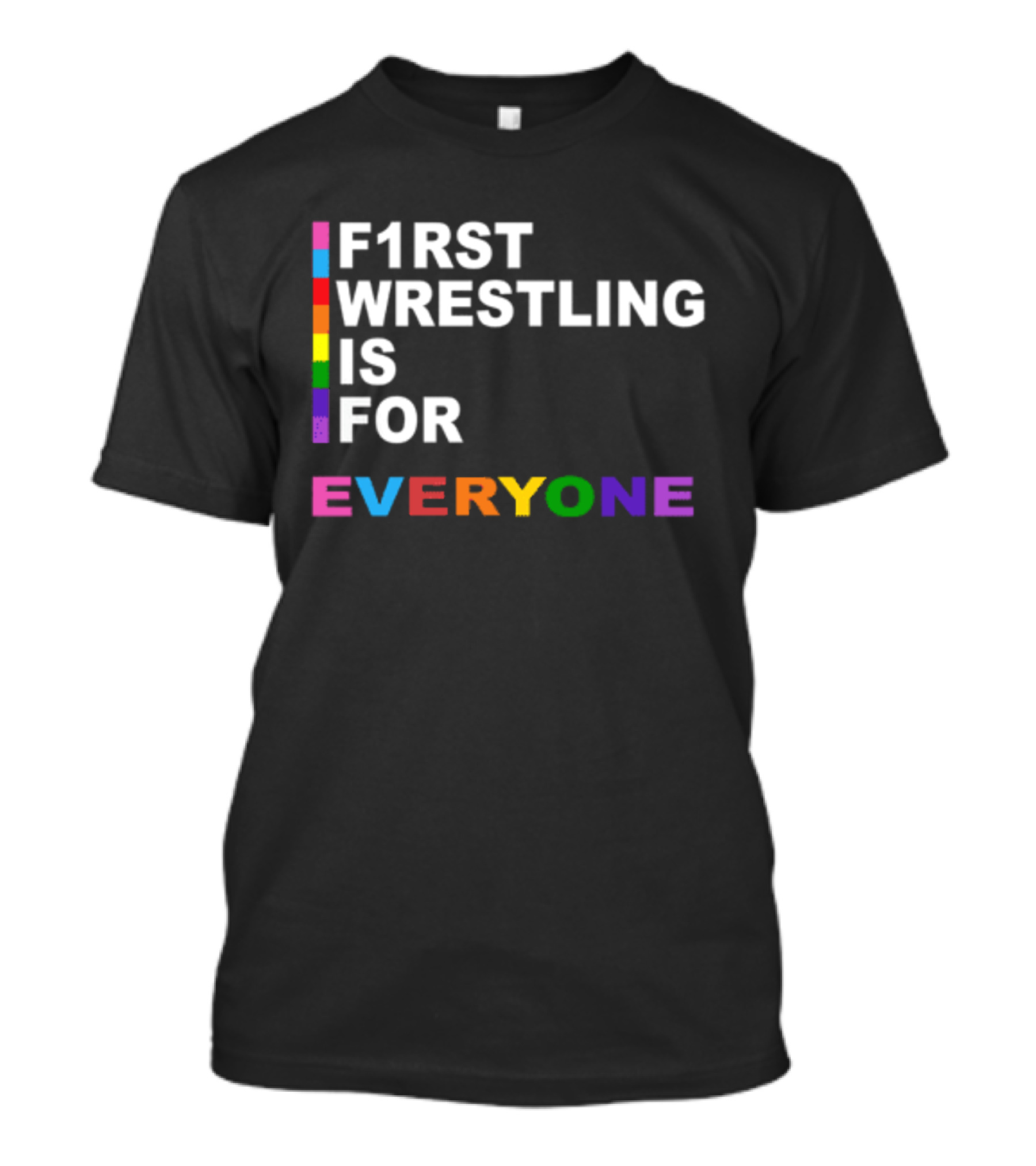 F1rst Wrestling Is For Everyone Pride Edition T-Shirt