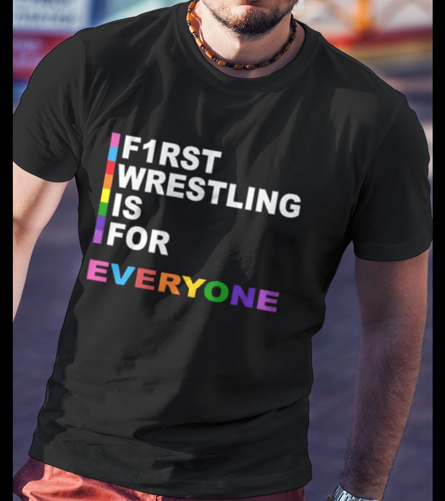 F1rst Wrestling Is For Everyone Pride Edition T-Shirt