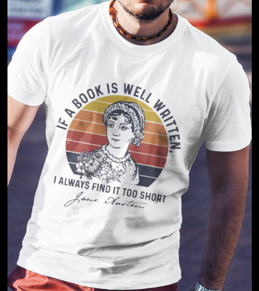 If A Book Is Well Written I Always Find It Too Short Jane Austen Vintage T-Shirt
