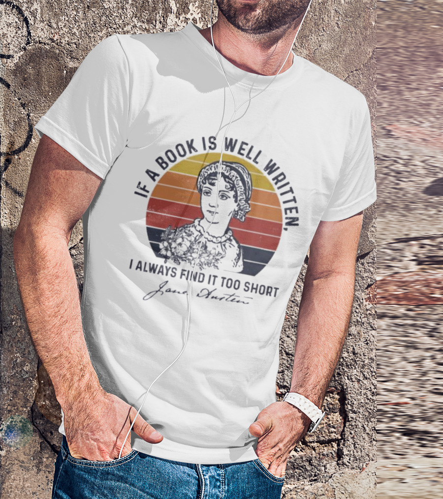 If A Book Is Well Written I Always Find It Too Short Jane Austen Vintage T-Shirt