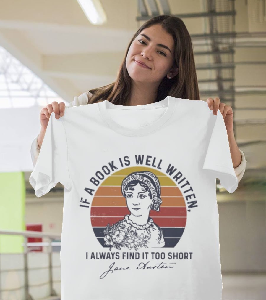 If A Book Is Well Written I Always Find It Too Short Jane Austen Vintage T-Shirt
