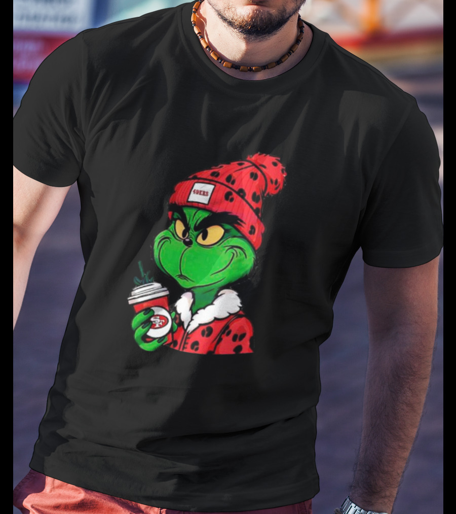 Grinch Boujee San Francisco 49ers Coffee Beanie Christmas 49ers T-Shirt