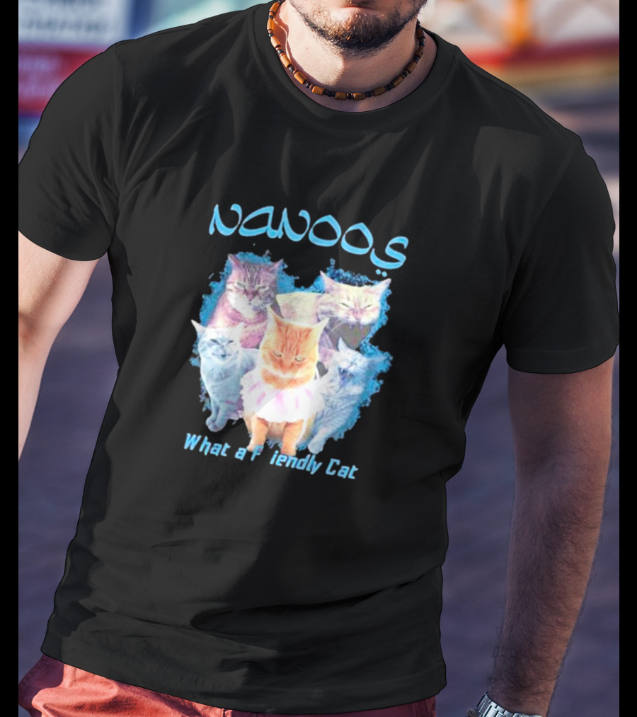 NANOOS Cats What A Friendly Cat T-Shirt