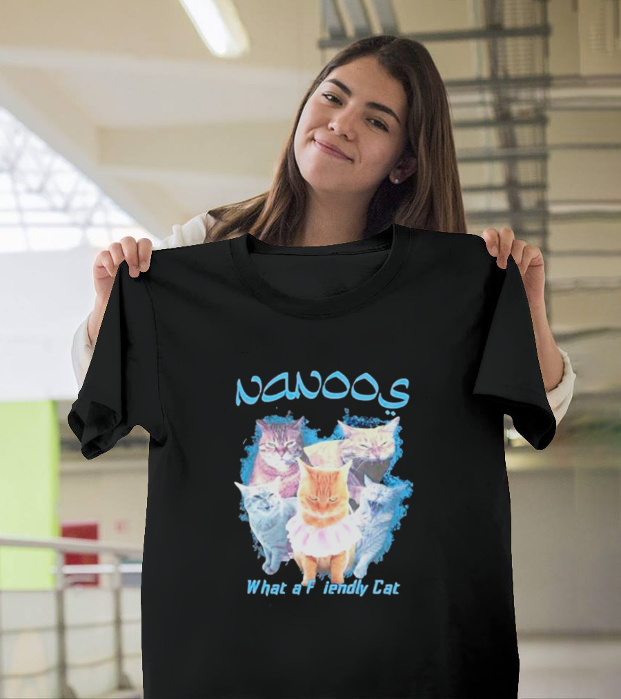 NANOOS Cats What A Friendly Cat T-Shirt