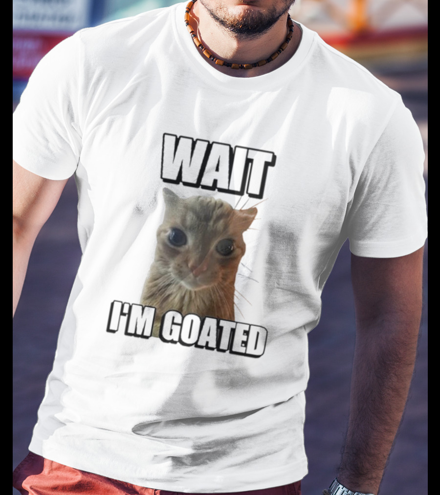 WAIT I'M GOATED Cat Meme Face T-Shirt
