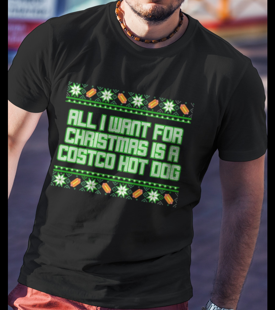 All I Want For Christmas Is A Costco Hot Dog T-Shirt
