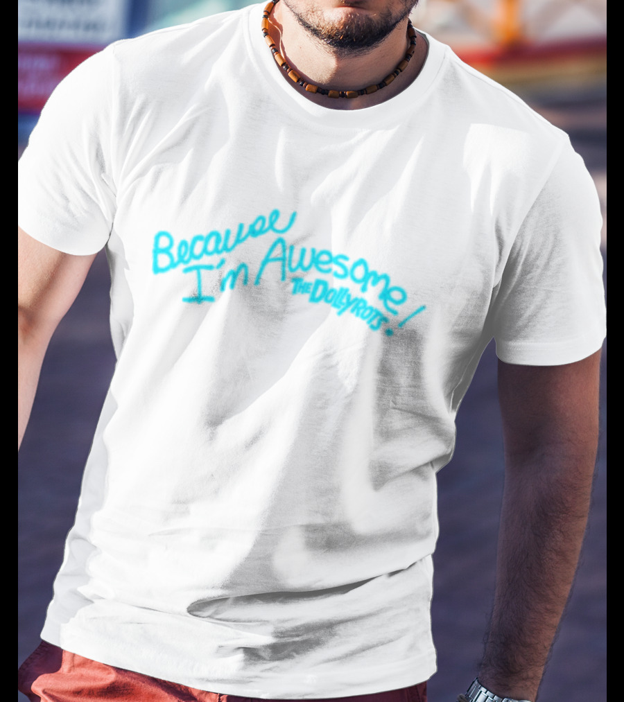 Because I'm Awesome The Dollyrots Band Official Merchandise T-Shirt