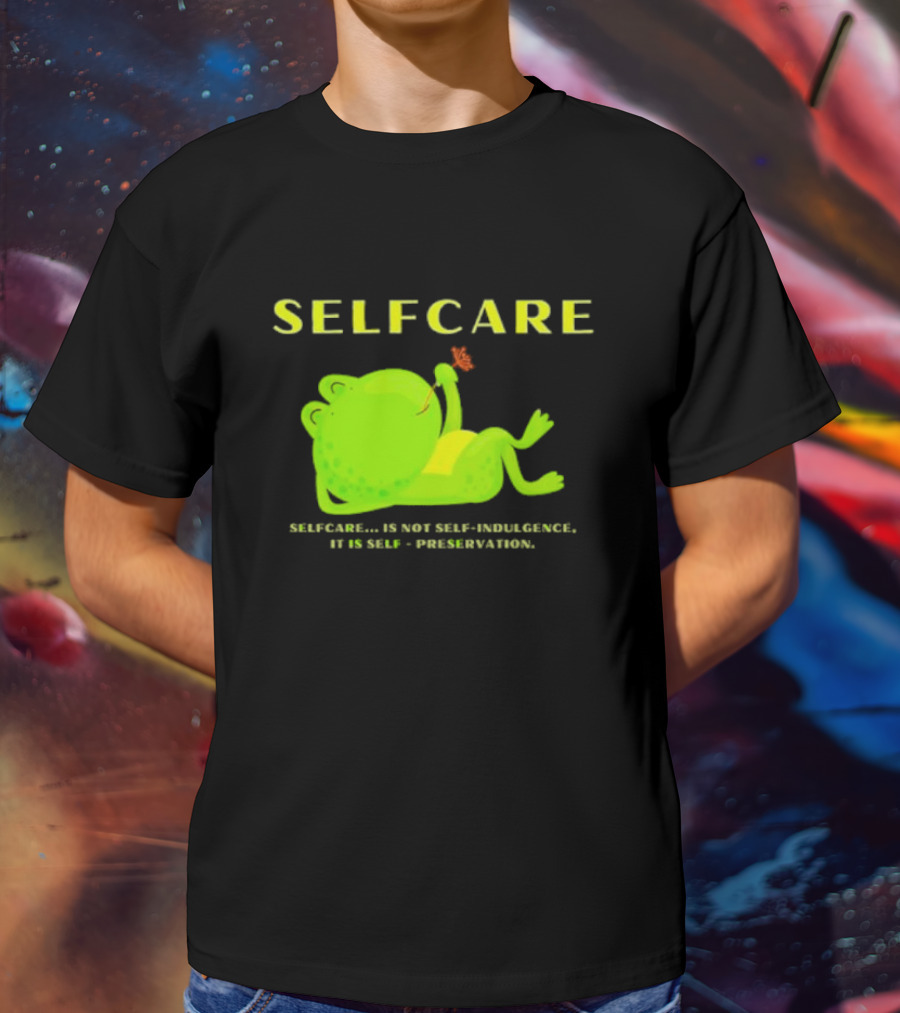 SELFCARE Frog Relaxing Selfcare Is Not Self-Indulgence It Is Self-Preservation T-Shirt