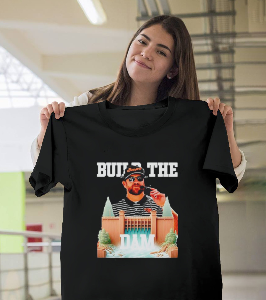 Build The Dam Coach Kyle Devan Beavers T-Shirt