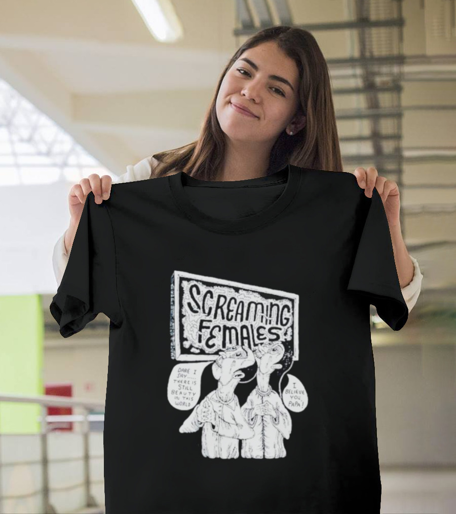 Screaming Females Dare I Say There Is Still Beauty In This World I Believe You Papa T-Shirt