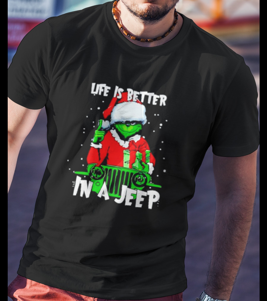 Grinch Santa Life Is Better In A Jeep T-Shirt