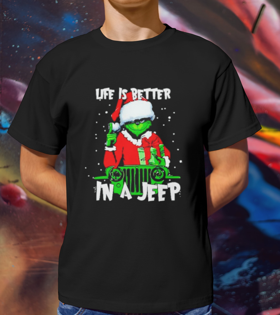 Grinch Santa Life Is Better In A Jeep T-Shirt