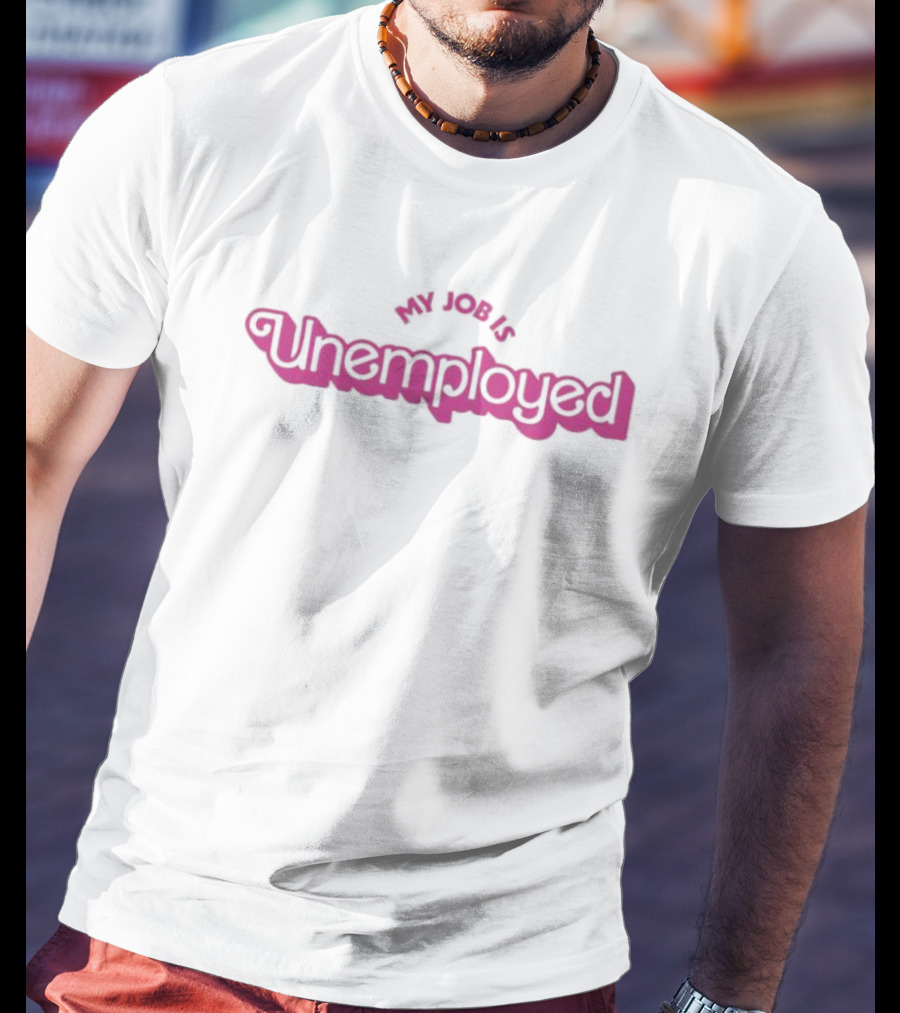 My Job Is Unemployed T-Shirt