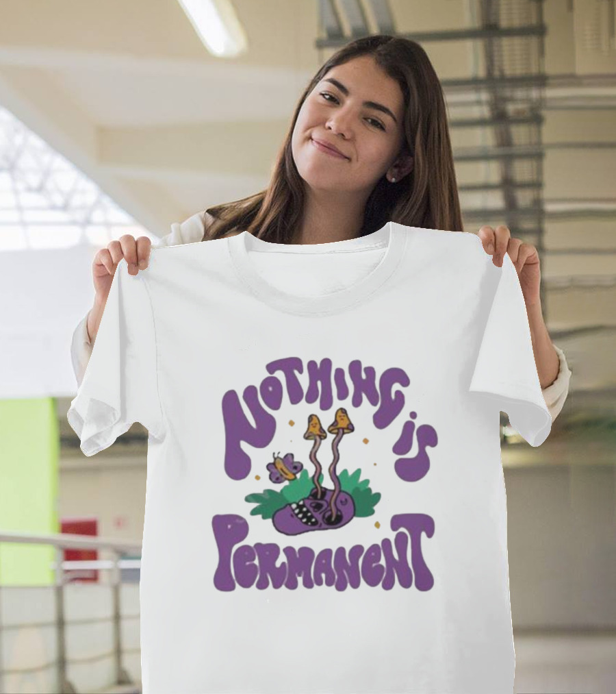 Nothing Is Permanent Psychedelic Skull And Mushrooms T-Shirt