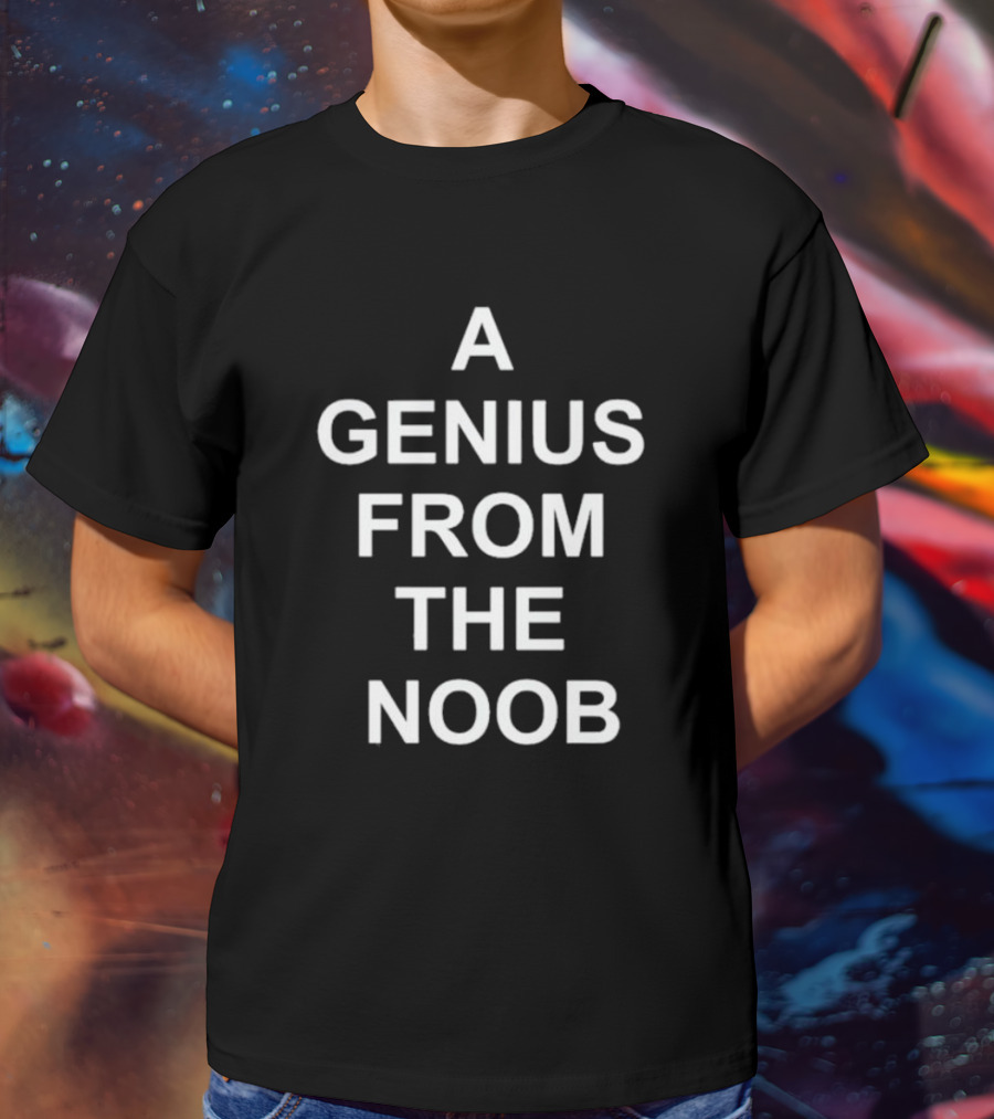A Genius From The Noob T-Shirt