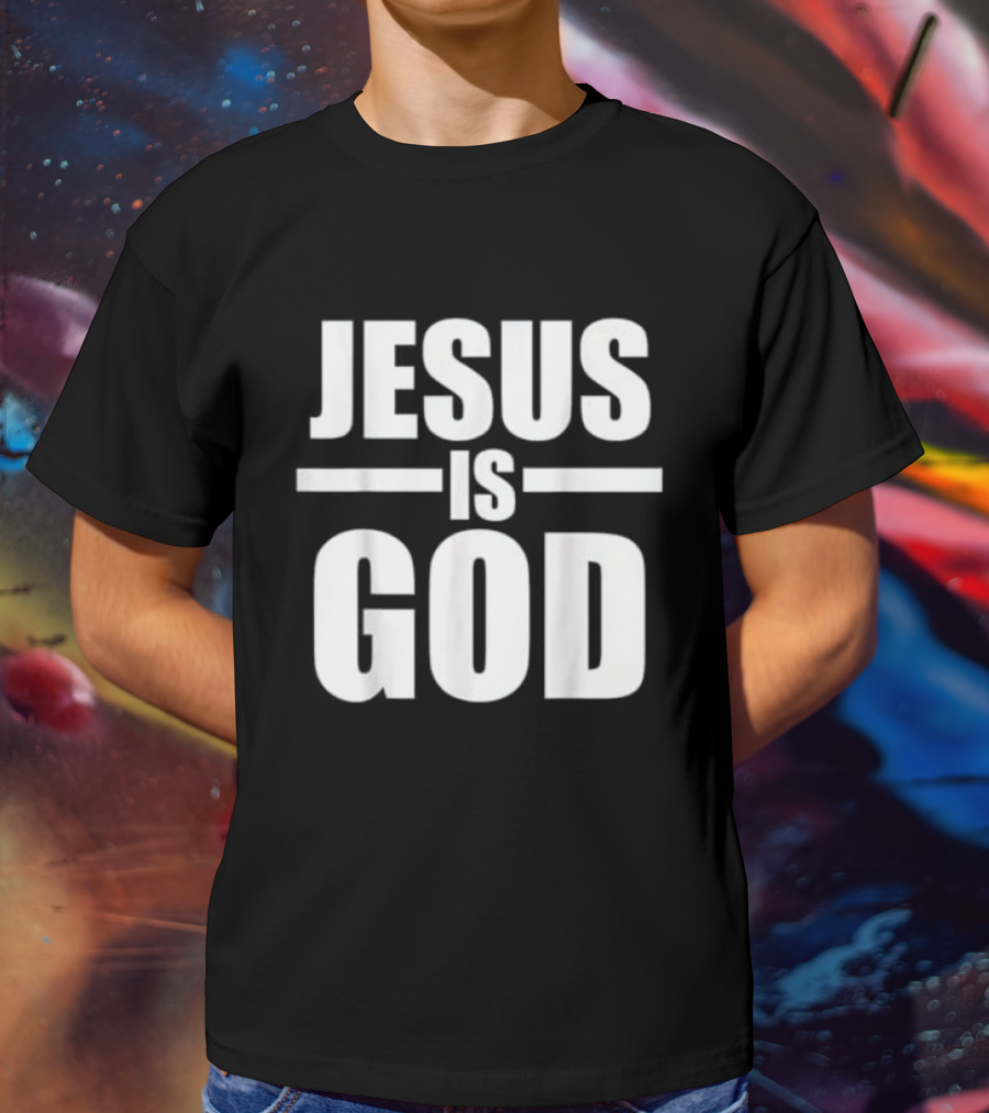 Jesus Is God Christian Faith T-Shirt