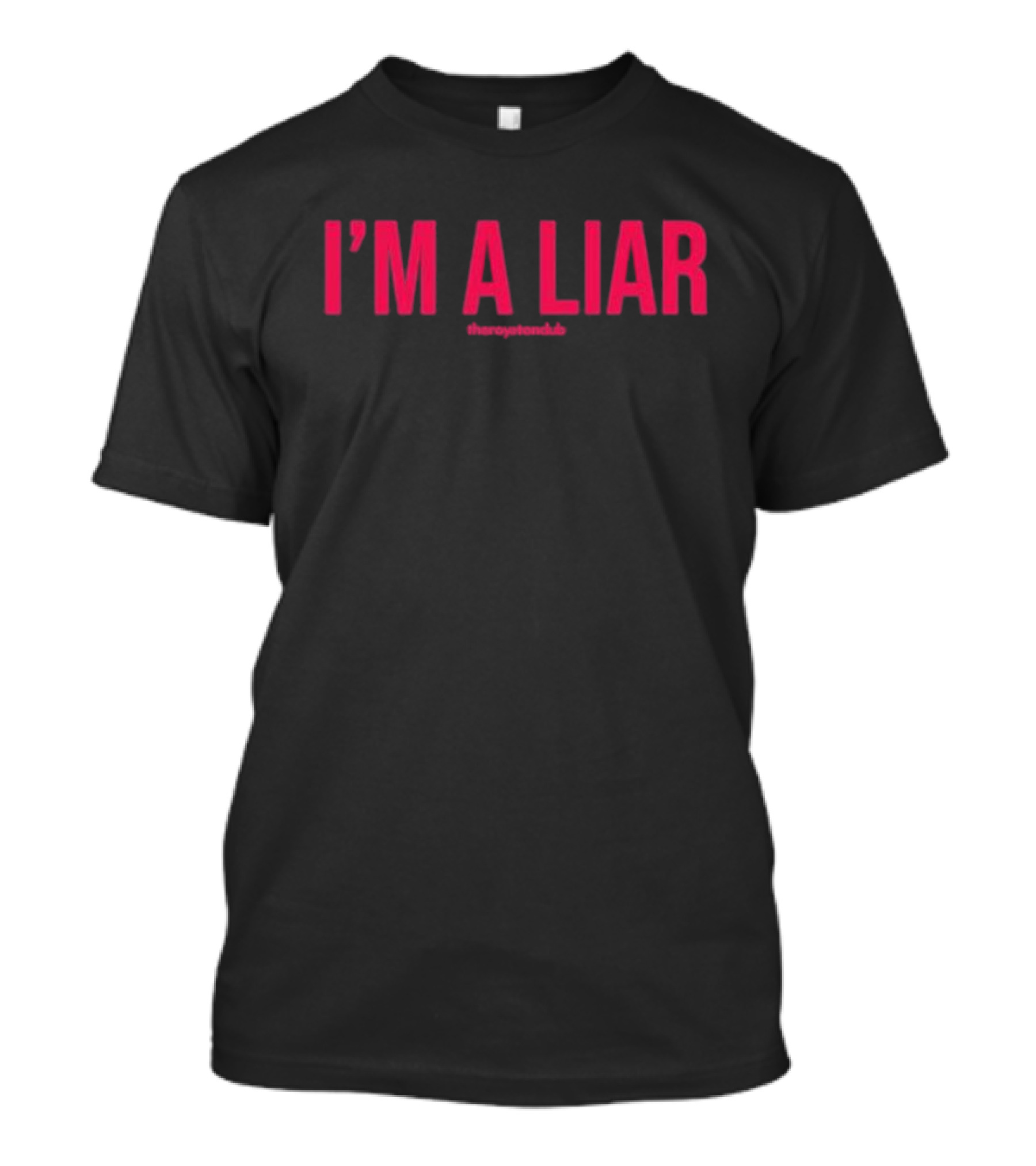 I'm A Liar The Royston Club T-Shirt