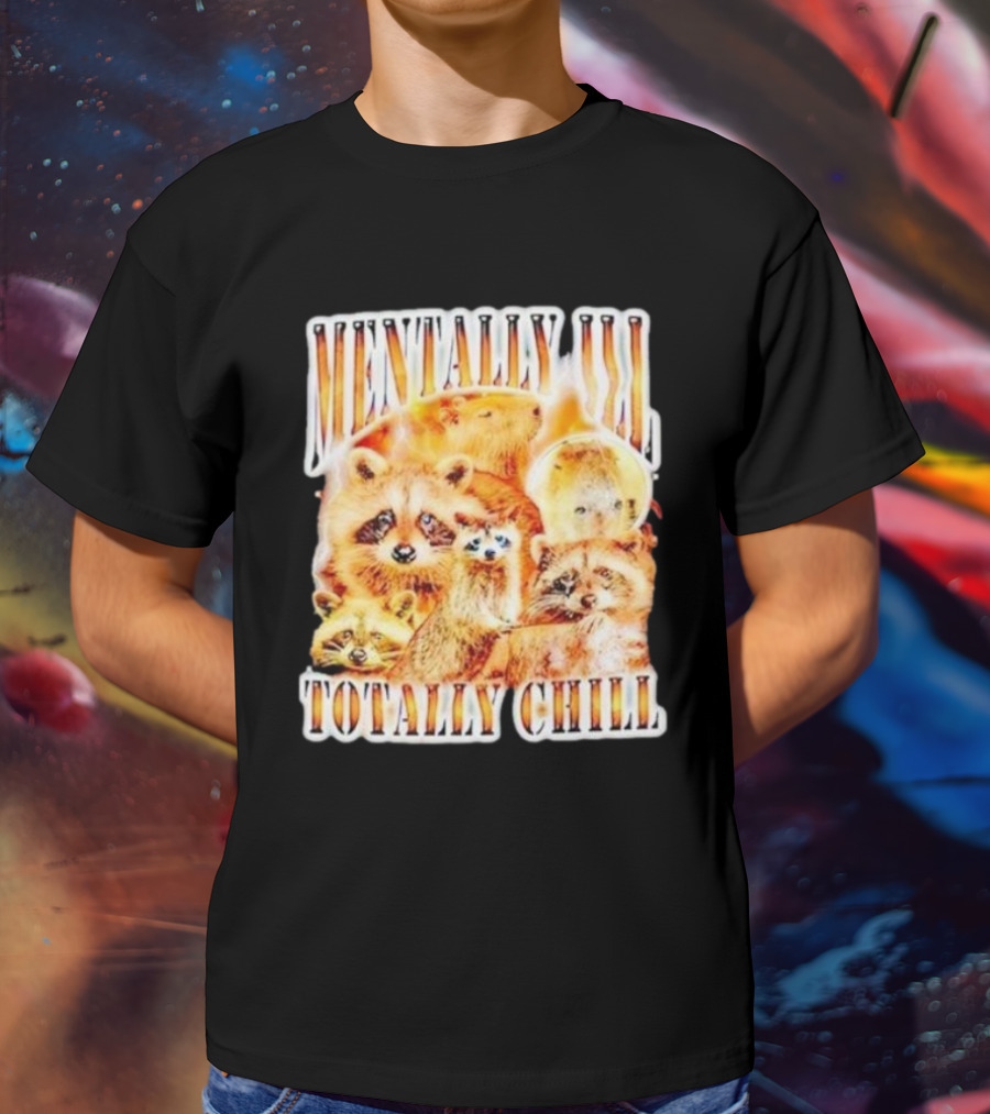 Mentally Ill Totally Chill Raccoon Vintage T-Shirt