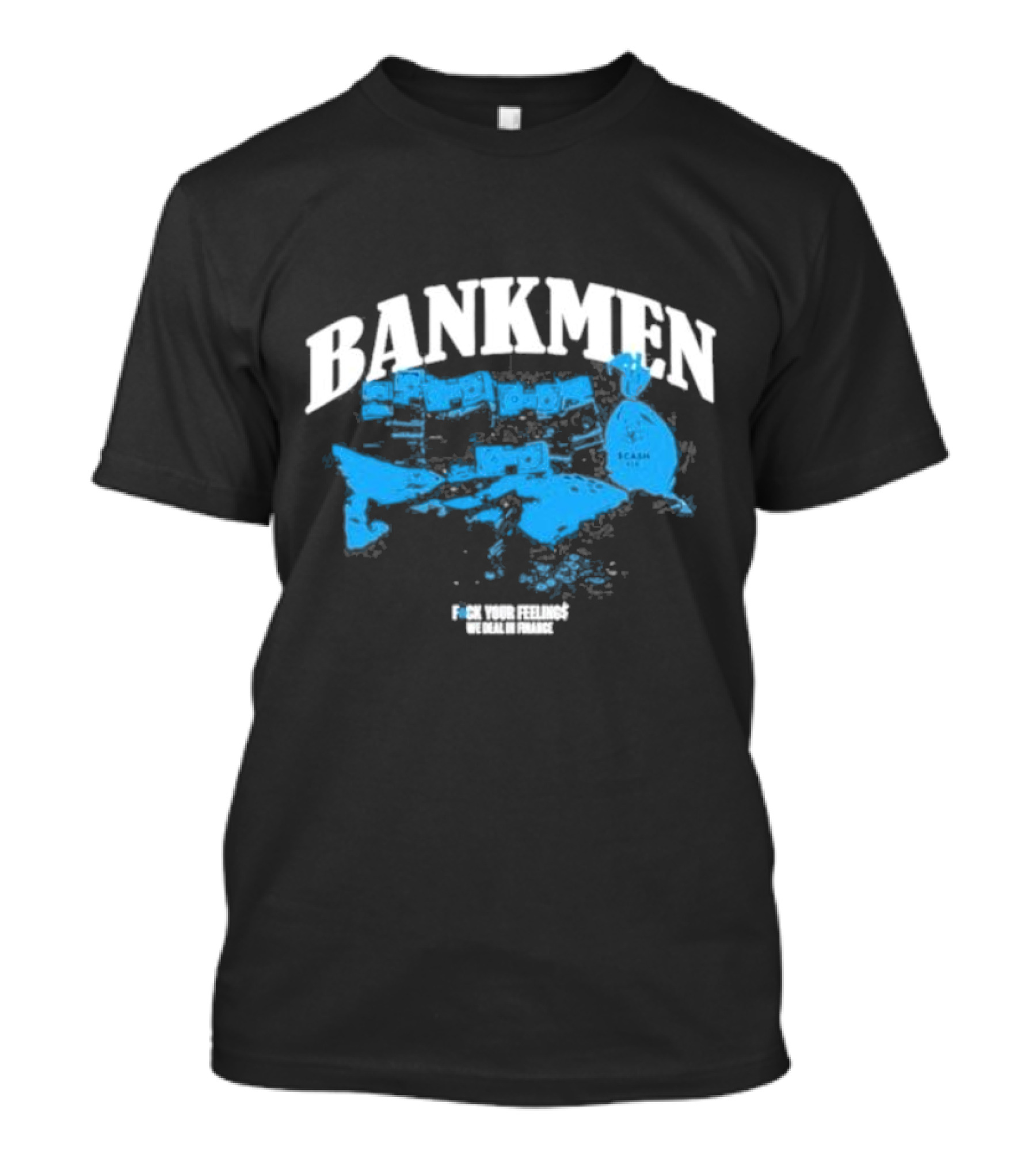 Bankmen World Wide We Deal In Finance T-Shirt