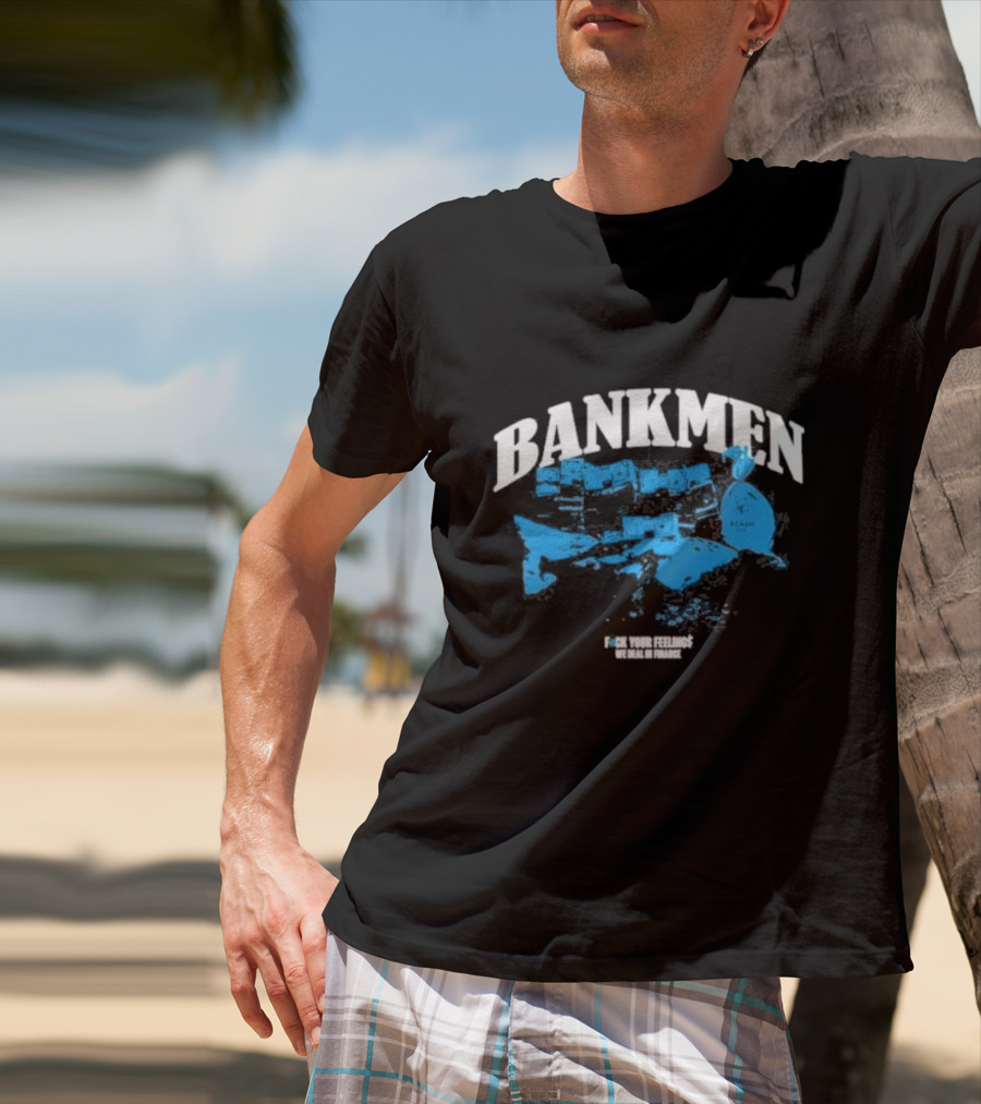 Bankmen World Wide We Deal In Finance T-Shirt