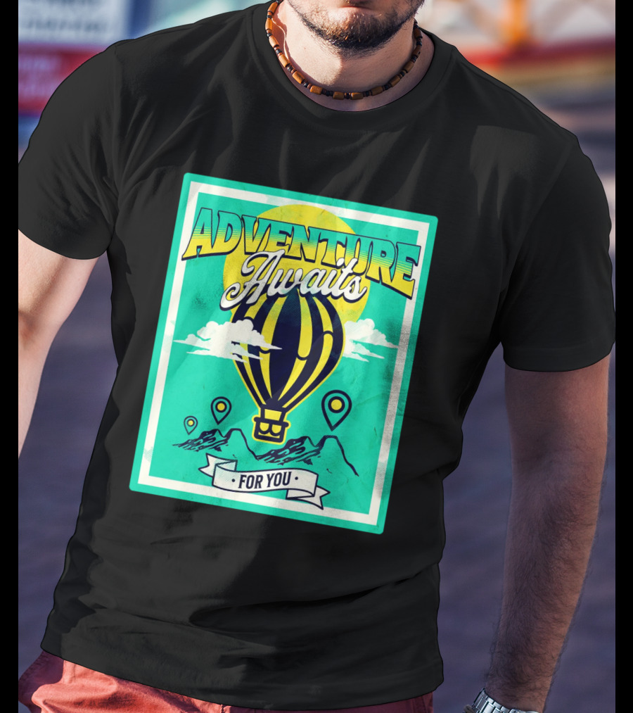 ADVENTURE AWAITS FOR YOU Hot Air Balloon Journey Over Mountains T-Shirt