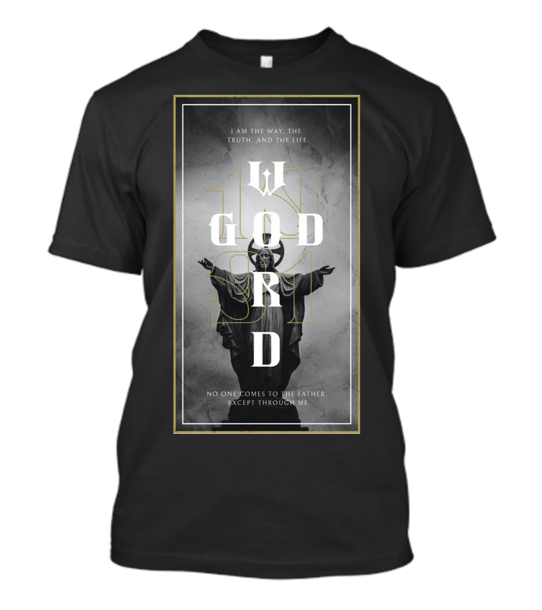 God's Word I Am The Way Truth And The Life T-Shirt