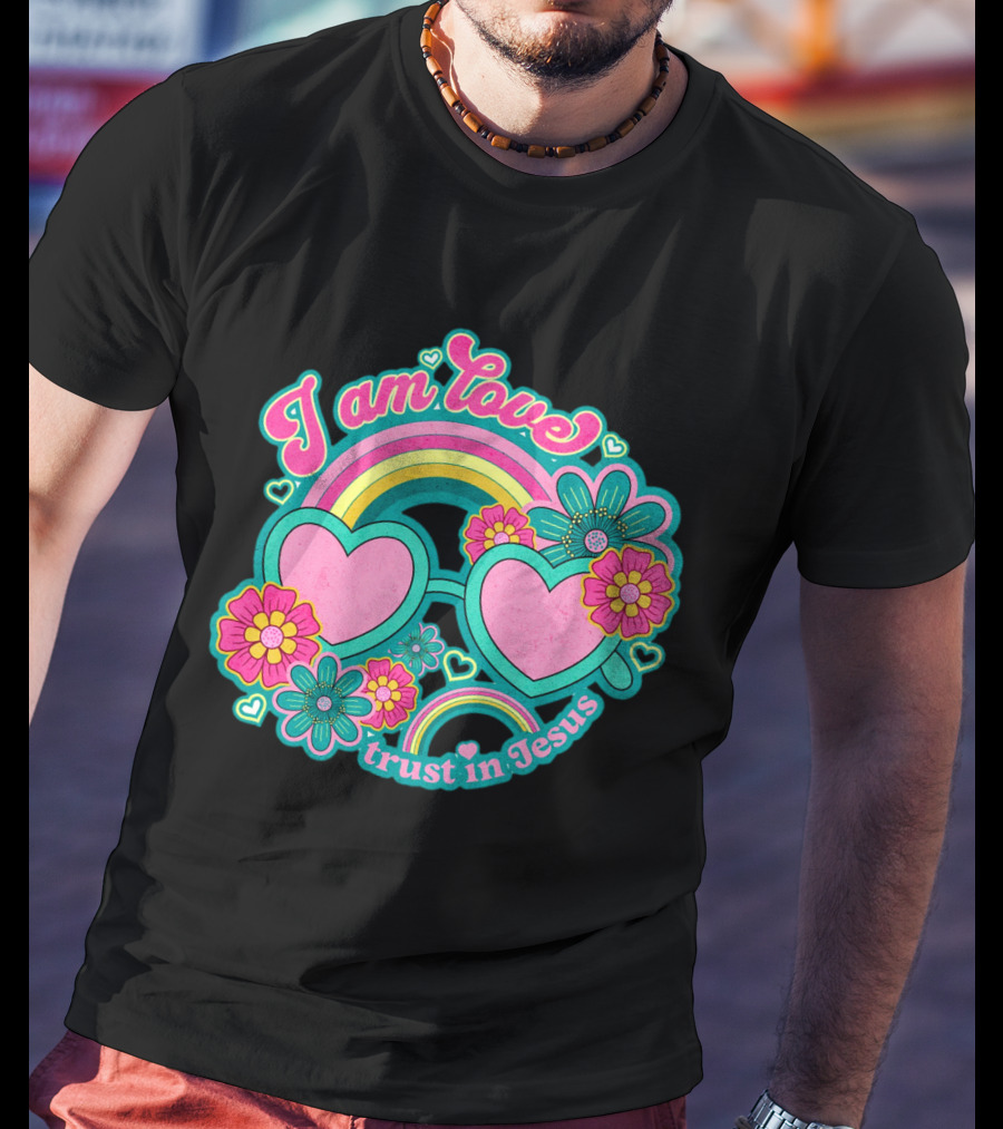 I Am Love Trust In Jesus Rainbow Hearts Flowers T-Shirt