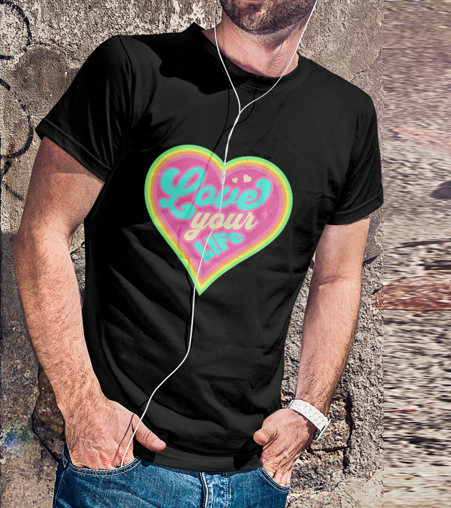 Love Your Life Heart Shape T-Shirt