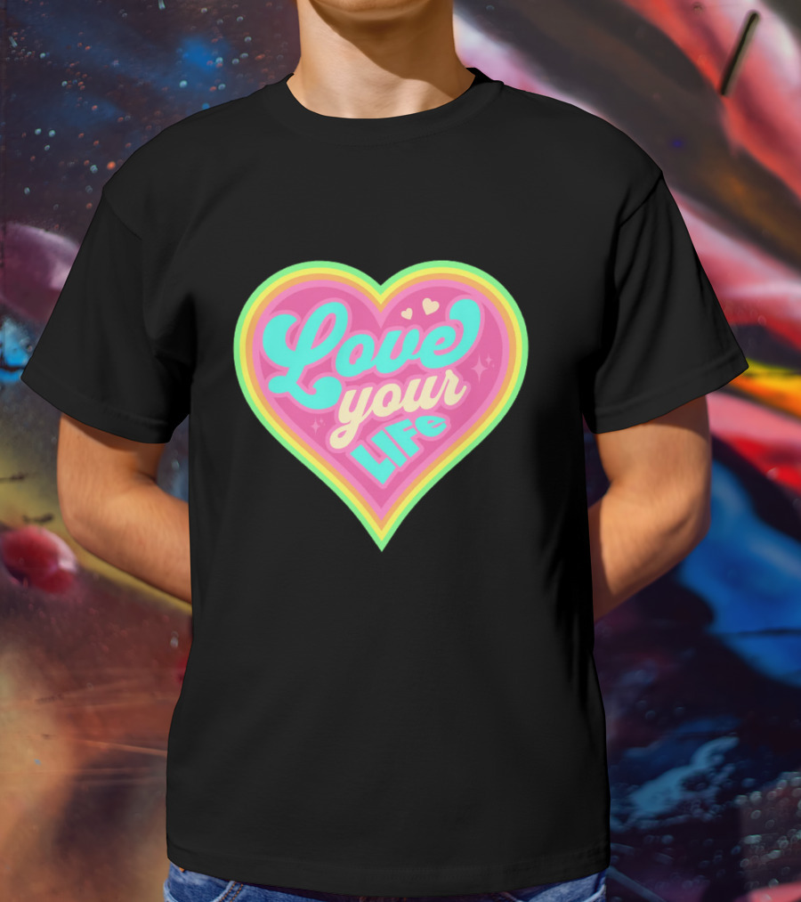 Love Your Life Heart Shape T-Shirt
