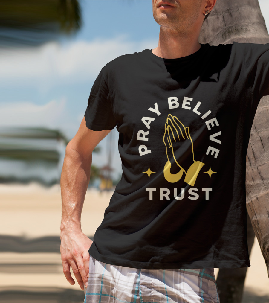Pray Believe Trust Spiritual Hands And Stars T-Shirt