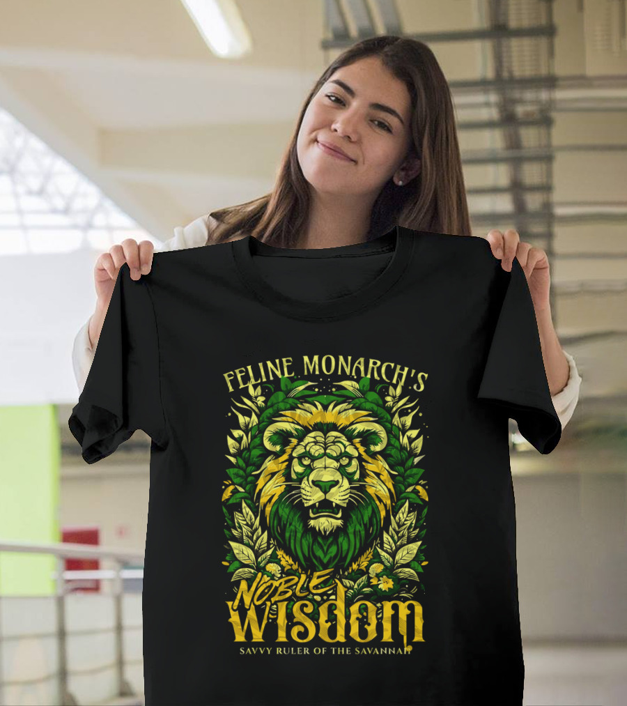Feline Monarch's Noble Wisdom Savvy Ruler Of The Savannah T-Shirt