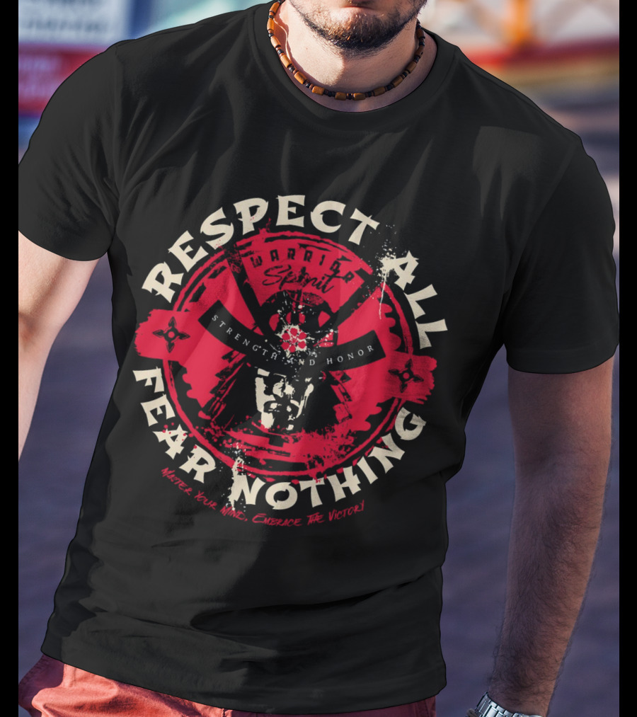 Respect All Fear Nothing Warrior Spirit Strength And Honor Samurai T-Shirt