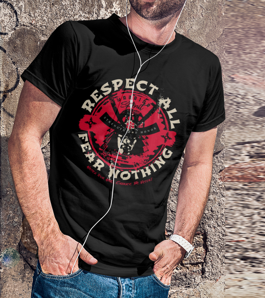 Respect All Fear Nothing Warrior Spirit Strength And Honor Samurai T-Shirt